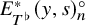 upper E Subscript upper T Sub Superscript normal flat Superscript asterisk Baseline left parenthesis y comma s right parenthesis Subscript n Superscript ring