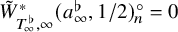 upper W overtilde Subscript upper T Sub Subscript infinity Sub Superscript normal flat Subscript comma infinity Superscript asterisk Baseline left parenthesis a Subscript infinity Superscript normal flat Baseline comma 1 divided by 2 right parenthesis Subscript n Superscript ring Baseline equals 0