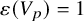 epsilon left parenthesis upper V Subscript p Baseline right parenthesis equals 1