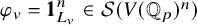 phi Subscript v Baseline equals 1 1 Subscript upper L Sub Subscript v Superscript n Baseline element of script upper S left parenthesis upper V left parenthesis double struck upper Q Subscript p Baseline right parenthesis Superscript n Baseline right parenthesis