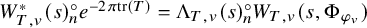 upper W Subscript upper T comma v Superscript asterisk Baseline left parenthesis s right parenthesis Subscript n Superscript ring Baseline e Superscript minus 2 pi trace left parenthesis upper T right parenthesis Baseline equals normal upper Lamda Subscript upper T comma v Baseline left parenthesis s right parenthesis Subscript n Superscript ring Baseline upper W Subscript upper T comma v Baseline left parenthesis s comma normal upper Phi Subscript phi Sub Subscript v Subscript Baseline right parenthesis