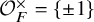 script upper O Subscript upper F Superscript times Baseline equals StartSet plus or minus 1 EndSet