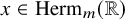 x element of upper H e r m Subscript m Baseline left parenthesis double struck upper R right parenthesis