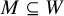upper M subset of or equal to upper W