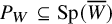upper P Subscript upper W Baseline subset of or equal to upper S p left parenthesis upper W overbar right parenthesis