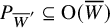 upper P Subscript upper W overbar prime Baseline subset of or equal to normal upper O left parenthesis upper W overbar right parenthesis