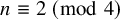 n identical to 2 left parenthesis mod 4 right parenthesis