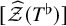 left bracket ModifyingAbove script upper Z With caret left parenthesis upper T Superscript normal flat Baseline right parenthesis right bracket