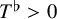 upper T Superscript normal flat Baseline greater than 0