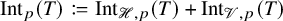 upper I n t Subscript p Baseline left parenthesis upper T right parenthesis colon equals q upper I n t Subscript script upper H comma p Baseline left parenthesis upper T right parenthesis plus upper I n t Subscript script upper V comma p Baseline left parenthesis upper T right parenthesis