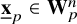 bold x underbar Subscript p Baseline element of bold upper W Subscript p Superscript n