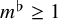 m Superscript normal flat Baseline greater than or equals 1