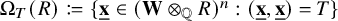 normal upper Omega Subscript upper T Baseline left parenthesis upper R right parenthesis colon equals q left brace bold x underbar element of left parenthesis bold upper W circled times Subscript double struck upper Q Baseline upper R right parenthesis Superscript n Baseline colon left parenthesis bold x underbar comma bold x underbar right parenthesis equals upper T right brace