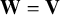 bold upper W equals bold upper V