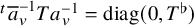 Superscript t Baseline a overbar Subscript v Superscript negative 1 Baseline upper T a Subscript v Superscript negative 1 Baseline equals diag left parenthesis 0 comma upper T Superscript normal flat Baseline right parenthesis
