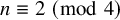 n identical to 2 left parenthesis mod 4 right parenthesis