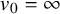 v 0 equals infinity