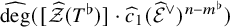 ModifyingAbove degree With caret left parenthesis left bracket ModifyingAbove script upper Z With caret left parenthesis upper T Superscript normal flat Baseline right parenthesis right bracket dot ModifyingAbove c With caret Subscript 1 Baseline left parenthesis ModifyingAbove script upper E With caret Superscript or Baseline right parenthesis Superscript n minus m Super Superscript normal flat Superscript Baseline right parenthesis
