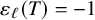 epsilon Subscript script l Baseline left parenthesis upper T right parenthesis equals negative 1