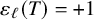 epsilon Subscript script l Baseline left parenthesis upper T right parenthesis equals plus 1