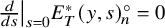 StartFraction d Over d s EndFraction vertical bar Subscript s equals 0 Baseline upper E Subscript upper T Superscript asterisk Baseline left parenthesis y comma s right parenthesis Subscript n Superscript ring Baseline equals 0