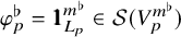 phi Subscript p Superscript normal flat Baseline equals 1 1 Subscript upper L Sub Subscript p Superscript m Super Superscript normal flat Baseline element of script upper S left parenthesis upper V Subscript p Superscript m Super Superscript normal flat Superscript Baseline right parenthesis