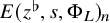 upper E left parenthesis z Superscript normal flat Baseline comma s comma normal upper Phi Subscript upper L Baseline right parenthesis Subscript n