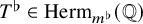 upper T Superscript normal flat Baseline element of upper H e r m Subscript m Sub Superscript normal flat Baseline left parenthesis double struck upper Q right parenthesis