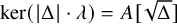 kernel left parenthesis StartAbsoluteValue normal upper Delta EndAbsoluteValue dot lamda right parenthesis equals upper A left bracket StartRoot normal upper Delta EndRoot right bracket