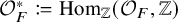 script upper O Subscript upper F Superscript asterisk Baseline colon equals q hom Subscript double struck upper Z Baseline left parenthesis script upper O Subscript upper F Baseline comma double struck upper Z right parenthesis