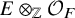 upper E circled times Subscript double struck upper Z Baseline script upper O Subscript upper F