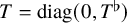 upper T equals diag left parenthesis 0 comma upper T Superscript normal flat Baseline right parenthesis