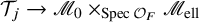 script upper T Subscript j Baseline right arrow script upper M 0 times Subscript upper S p e c script upper O Sub Subscript upper F Baseline script upper M Subscript ell