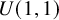 upper U left parenthesis 1 comma 1 right parenthesis