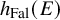 h Subscript upper F a l Baseline left parenthesis upper E right parenthesis