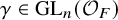 gamma element of upper G upper L Subscript n Baseline left parenthesis script upper O Subscript upper F Baseline right parenthesis