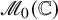 script upper M 0 left parenthesis double struck upper C right parenthesis