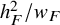 h Subscript upper F Superscript 2 Baseline divided by w Subscript upper F