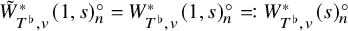 upper W overtilde Subscript upper T Sub Superscript normal flat Subscript comma v Superscript asterisk Baseline left parenthesis 1 comma s right parenthesis Subscript n Superscript ring Baseline equals upper W Subscript upper T Sub Superscript normal flat Subscript comma v Superscript asterisk Baseline left parenthesis 1 comma s right parenthesis Subscript n Superscript ring Baseline equals colon upper W Subscript upper T Sub Superscript normal flat Subscript comma v Superscript asterisk Baseline left parenthesis s right parenthesis Subscript n Superscript ring