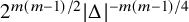 2 Superscript m left parenthesis m minus 1 right parenthesis divided by 2 Baseline StartAbsoluteValue normal upper Delta EndAbsoluteValue Superscript minus m left parenthesis m minus 1 right parenthesis divided by 4