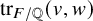 trace Subscript upper F divided by double struck upper Q Baseline left parenthesis v comma w right parenthesis