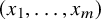 left parenthesis x 1 comma ellipsis comma x Subscript m Baseline right parenthesis