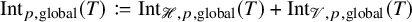 upper I n t Subscript p comma global Baseline left parenthesis upper T right parenthesis colon equals q upper I n t Subscript script upper H comma p comma global Baseline left parenthesis upper T right parenthesis plus upper I n t Subscript script upper V comma p comma global Baseline left parenthesis upper T right parenthesis