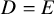 upper D equals upper E