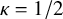 kappa equals 1 divided by 2