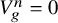 upper V Subscript g Superscript n Baseline equals 0