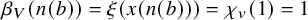 beta Subscript upper V Baseline left parenthesis n left parenthesis b right parenthesis right parenthesis equals xi left parenthesis x left parenthesis n left parenthesis b right parenthesis right parenthesis right parenthesis equals chi Subscript v Baseline left parenthesis 1 right parenthesis equals 1