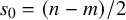 s 0 equals left parenthesis n minus m right parenthesis divided by 2