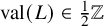 val left parenthesis upper L right parenthesis element of one half double struck upper Z
