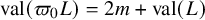 val left parenthesis pi 0 upper L right parenthesis equals 2 m plus val left parenthesis upper L right parenthesis